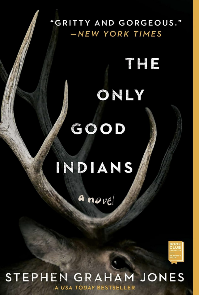 Cover of the book The Only Good Indians by Stephen Graham Jones. We see elk horns against a black background.